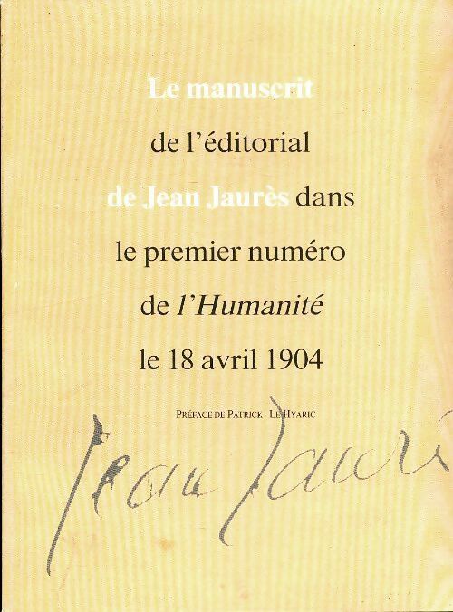 Livrenpoche : Le manuscrit de l'éditorial de Jean Jaurès dans le premier numéro de l'humanité le 18 avril 1904 - Jean Jaurès - Livre