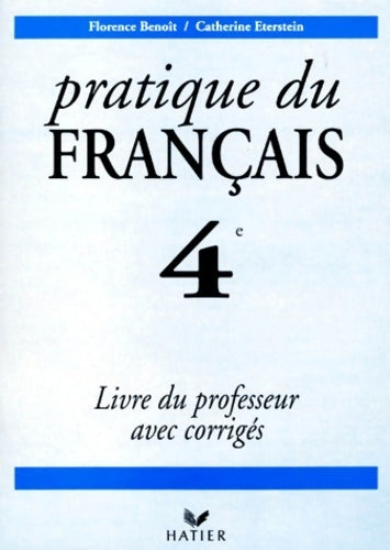 Livrenpoche : Pratique du français 4e. Livre du professeur avec corrigés - Florence Benoit - Livre