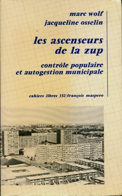 Livrenpoche : Les ascenseurs de la ZUP. Contrôle populaire et autogestion communal - Marc Wolf, Jacqueline Osselin - Livre