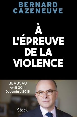 Livrenpoche : À l'épreuve de la violence - Bernard Cazeneuve - Livre