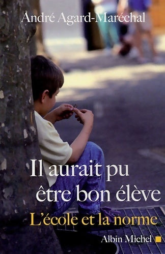 Livrenpoche : Il aurait pu être bon élève. L'école et la norme - André Agard-Maréchal - Livre