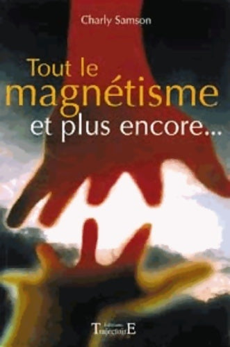 Livrenpoche : Tout le magnétisme et plus encore - Charly Samson - Livre