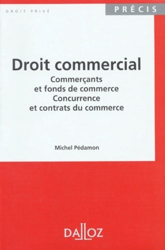 Livrenpoche : Droit commercial. Commerçants et entreprises commerciales. Concurrence et contrats du commerce - Michel Pédamon - Livre