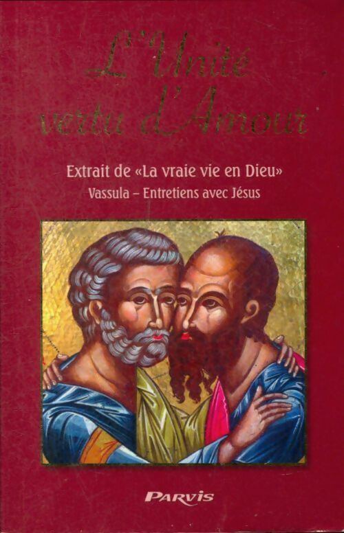 L'unité vertu d'amour/ extrait de la vraie vie en dieu vassula entretiens avec Jésus - Collectif -  Parvis poche - Livre