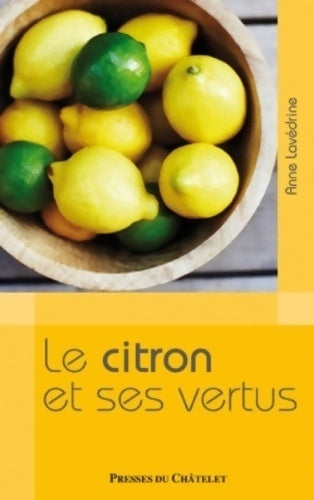 Livrenpoche : Le citron et ses vertus - Anne Lavédrine - Livre
