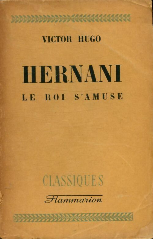 Hernani / Le roi s'amuse - Victor Hugo -  Classiques - Livre