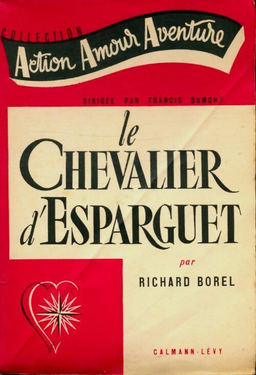 Le chevalier d'Esparguet - Richard Borel -  Action - Amour - Aventure - Livre
