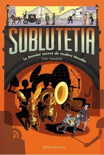Livrenpoche : Sublutetia Tome II : Le dernier secret de Maître Houdin - Eric Senabre - Livre