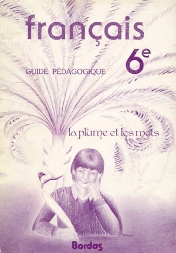 Livrenpoche : Français 6ème la plume et les mots. Guide pédagogique - Collectif - Livre