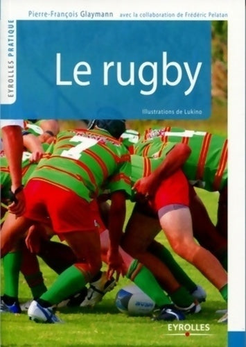 Le rugby - Pierre-François Glaymann -  Eyrolles Pratique - Livre