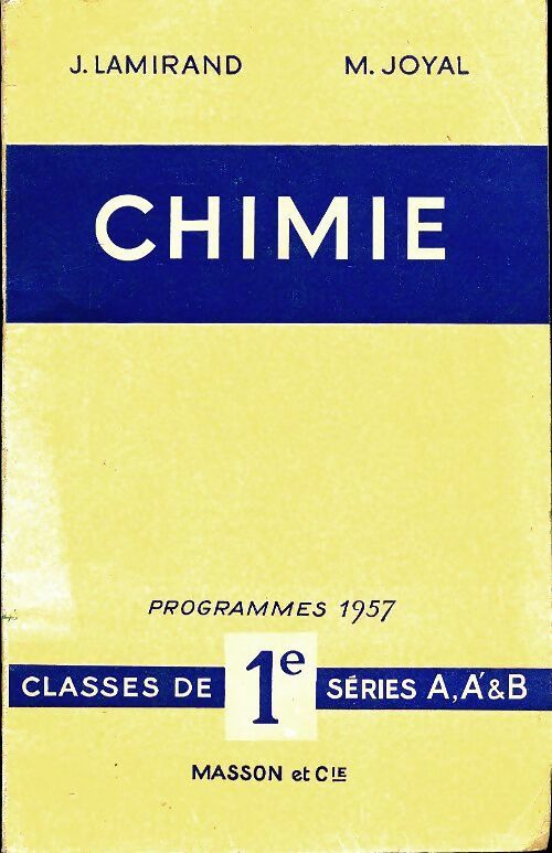 Chimie 1ère A, A', B - J. Lamirand -  Masson GF - Livre
