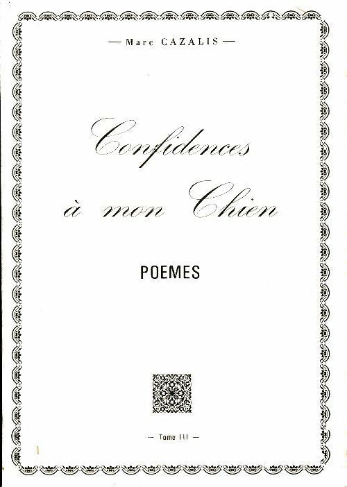 Livrenpoche : Confidences à mon chien Tome III - Marc Cazalis - Livre