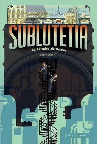Livrenpoche : Sublutetia Tome I : La révolte de Hutan - Eric Senabre - Livre