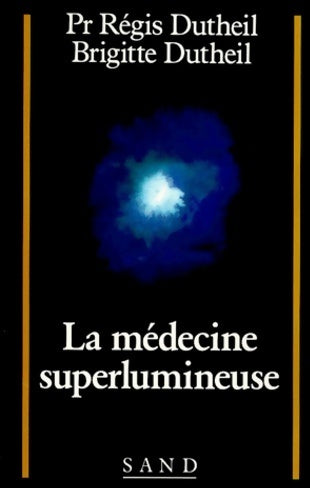 Livrenpoche : La médecine superlumineuse - Régis Dutheil - Livre