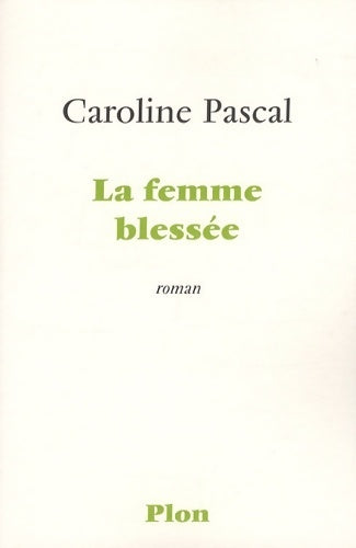 Livrenpoche : La femme blessée - Caroline Pascal - Livre