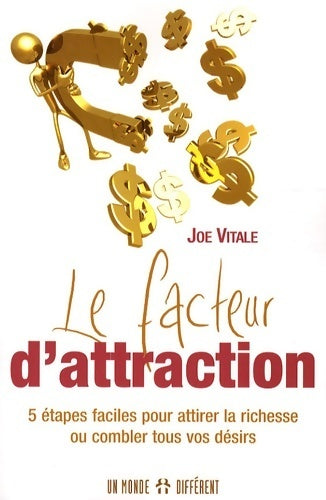 Livrenpoche : Le facteur d'attraction. 5 étapes faciles pour attirer la richesse ou combler tous vos désirs - Joe Vitale - Livre