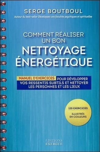 Comment réaliser un bon nettoyage énergétique - Serge Boutboul - Livre