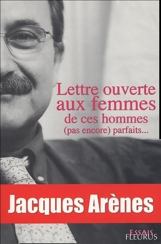 Lettre ouverte aux femmes de ces hommes (pas encore) parfaits - Jacques Arènes -  Essais - Livre