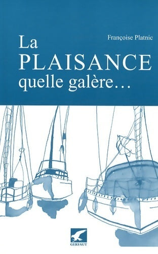 Livrenpoche : La plaisance, quelle galère... - Françoise Platnic - Livre