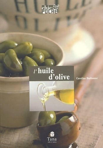 L'huile d'olive - Caroline Darbonne -  Chic & poche - Livre