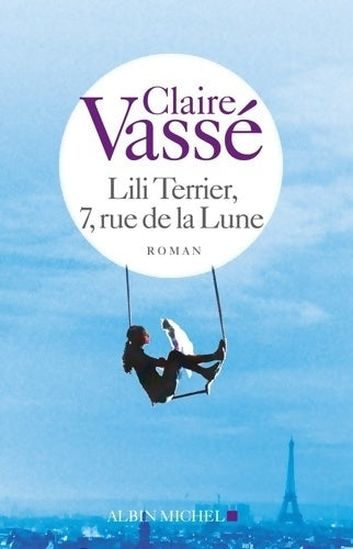 Lili Terrier, 7, rue de la lune - Claire Vassé -  Albin Michel GF - Livre