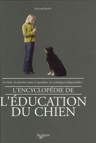 Livrenpoche : L'encyclopédie de l'éducation du chien - Raymond Barthel - Livre