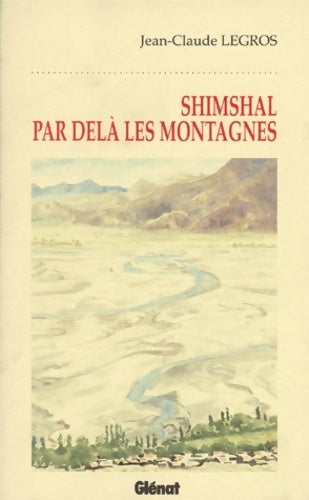 Livrenpoche : Shimshal par delà les montagnes - Jean-Claude Legros - Livre