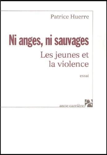 Livrenpoche : Ni anges, ni sauvages. Les jeunes et la violence - Patrice Huerre - Livre