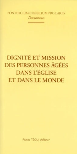 Dignité et mission des personnes âgées dans l'église et dans le monde - Collectif -  Téqui GF - Livre