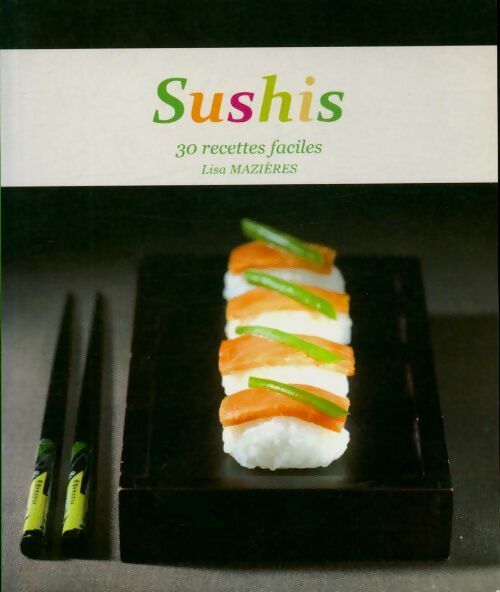Livrenpoche : Sushis. 30 recettes faciles - Lisa Mazières - Livre