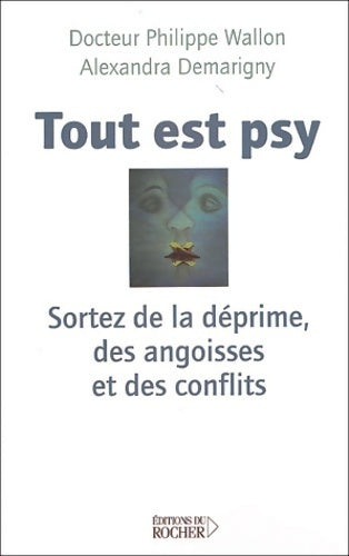 Livrenpoche : Tout est psy. Sortez de la déprime des angoisses et des conflits - Philippe Wallon, Alexandra Demarigny - Livre