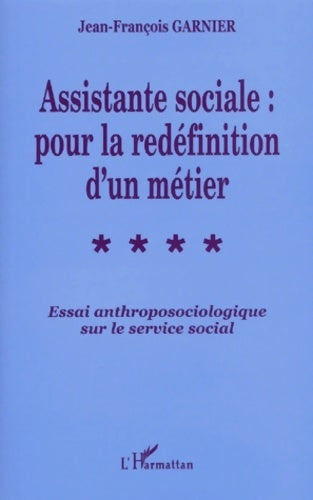 Livrenpoche : Assistance sociale : pour la redéfinition d'un métier - Jean-François Garnier - Livre