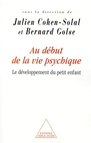Livrenpoche : Au début de la vie psychique. Le développement du petit enfant - Julien Cohen-Solal - Livre