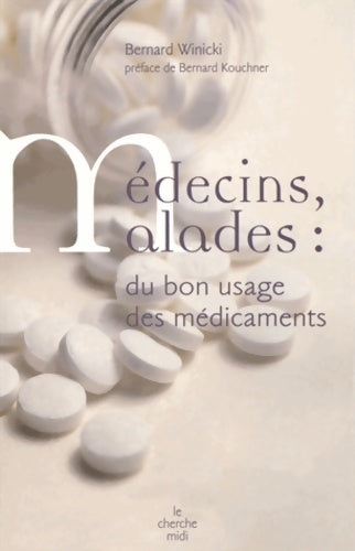 Médecins, malades. Du bon usage des médicaments - Bernard Winicki -  Cherche Midi GF - Livre
