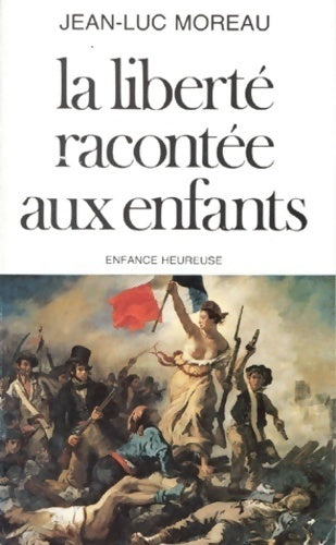 Livrenpoche : La liberté racontée aux enfants - Jean-Luc Moreau - Livre