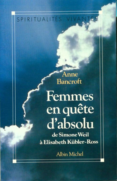 Livrenpoche : Femmes en quête d'absolu. De Simone Weil à Elisabeth Kübler-Ross - Anne Bancroft - Livre
