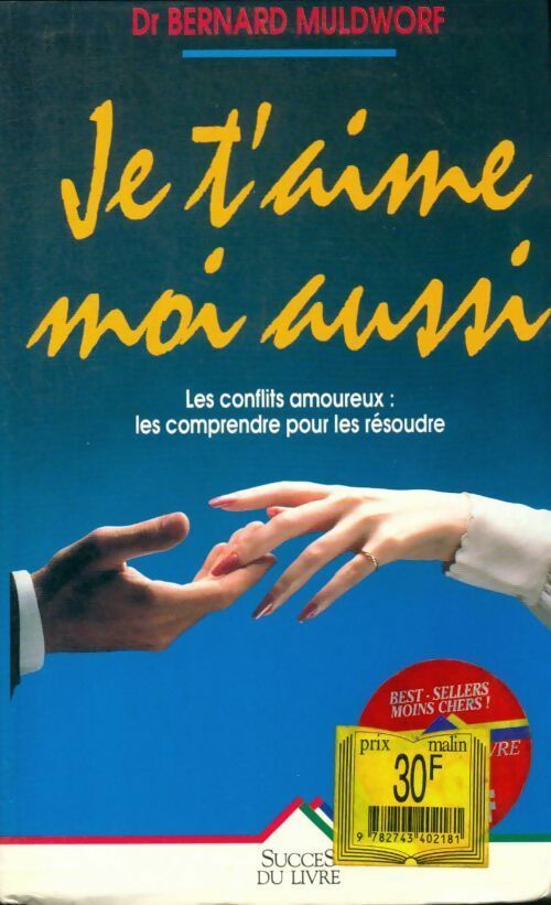 Livrenpoche : Je t'aime, moi aussi. Les conflits amoureux les comprendre pour les résoudre - Muldworf Bernard Dr - Livre