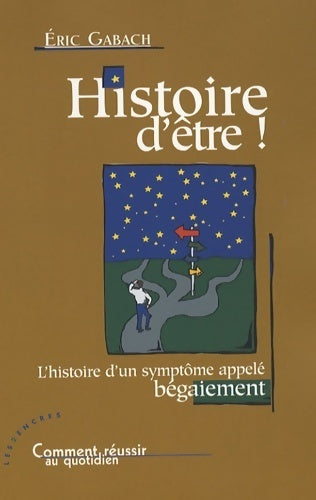 Livrenpoche : Histoire d'être ! L'histoire d'un symptôme appelé bégaiement - Eric Gabach - Livre