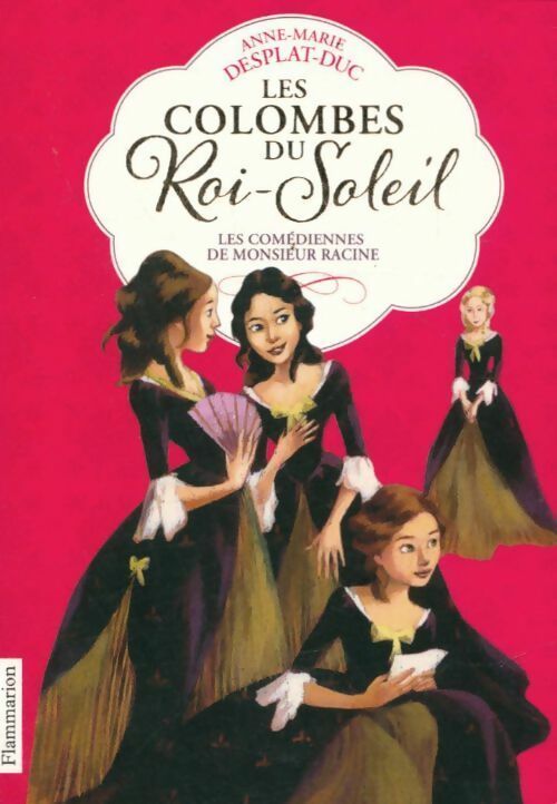 Livrenpoche : Les colombes du Roi-Soleil Tome I : Les comédiennes de Monsieur Racine - Anne-Marie Desplat-Duc - Livre