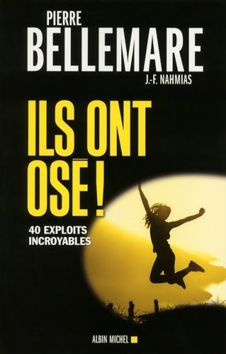 Livrenpoche : Ils ont osé ! 40 exploits incroyables - Jean-François Nahmias - Livre