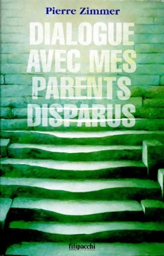 Dialogue avec mes parents disparus - Pierre Zimmer - Livre