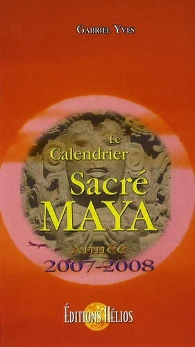 Livrenpoche : Le calendrier sacré maya 2007-2008 - Gabriel Yves - Livre