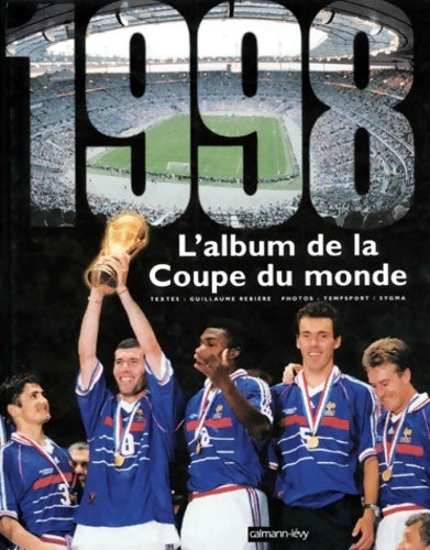 Livrenpoche : L'album, de la coupe du monde 1998 - Guillaume Rebière - Livre