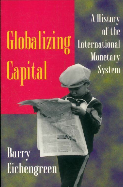 Globalizing Capital - Barry Eichengreen -  Princeton university GF - Livre