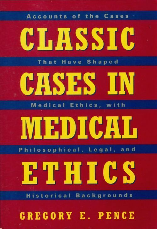 Livrenpoche : Classic cases in médical ethics - Gregory E. Pence - Livre
