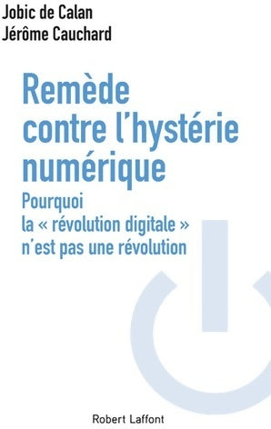 Livrenpoche : Remède contre l'hystérie numérique - Jobic De Calan - Livre