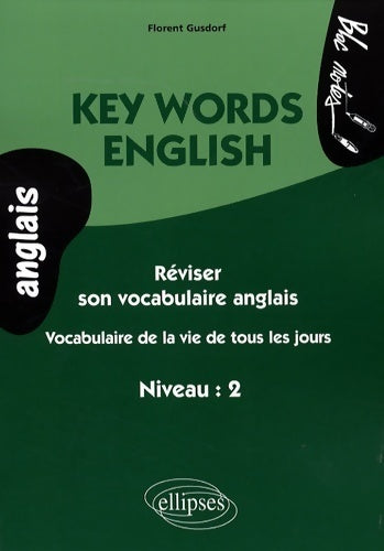 Réviser son vocabulaire anglais de la vie de tous les jours Niveau 2 - Florent Gusdorf -  Bloc notes - Livre