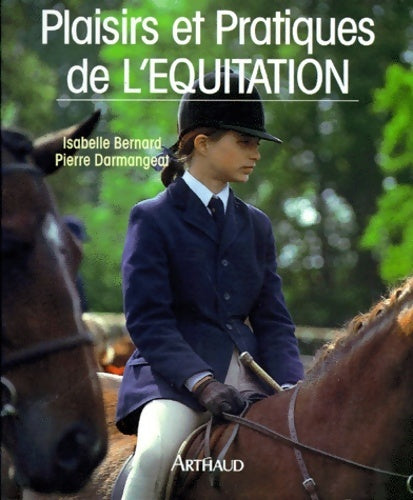 Plaisirs et pratiques de l'équitation - Isabelle Bernard -  Arthaud GF - Livre