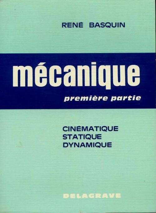 Livrenpoche : Mécanique Première partie Lycées techniques classe de T. I. - René Basquin - Livre