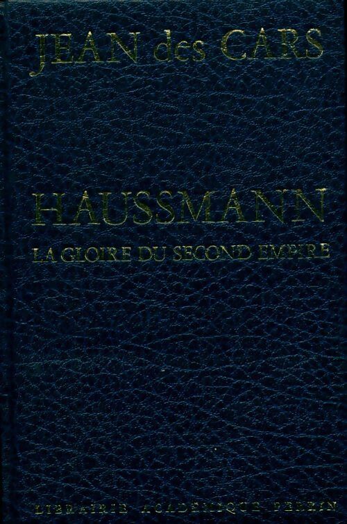 Livrenpoche : Haussmann, la gloire du seconde Empire - Jean Des Cars - Livre